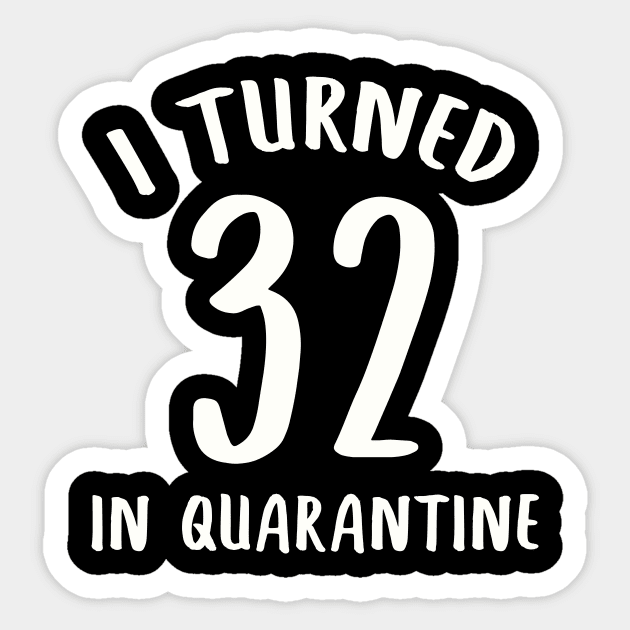 I Turned 32 In Quarantine Sticker by llama_chill_art